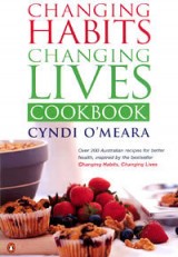 Changing Habits Changing Lives Cookbook by Cindi O'Meara